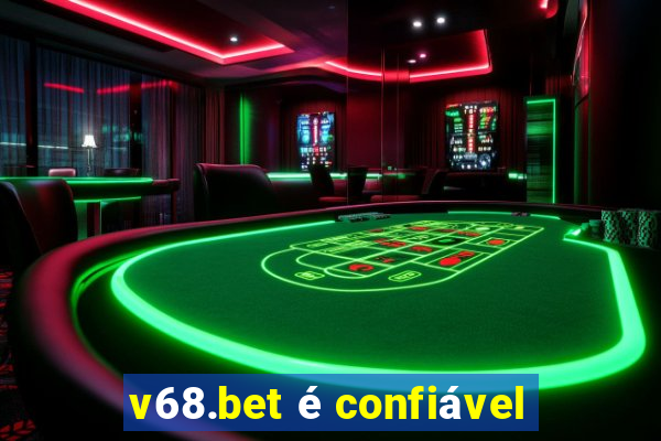 v68.bet é confiável